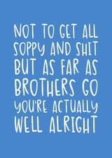 Funny Birthday Card- For Brother - You’re Actually Well Alright created by Brogan Thomas