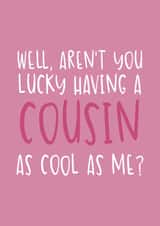 Funny Birthday Card - For Cousin -  As Cool As Me created by Brogan Thomas