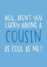 Funny Birthday Card - As Cool As Me - For Cousin created by Brogan Thomas