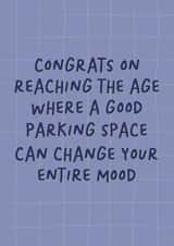Funny Birthday Card - For Him - Reaching The Age Where A Good Parking Space - Change Your Entire Mood created by Sweetlove Press