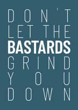 Don't Let the Bastards Get You Down created by FurzePrints