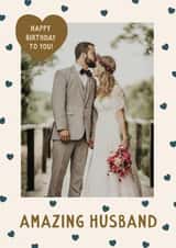 Personalised Birthday Photo Card created by The Pattern Press - Classic Birthday Card - Amazing Husband - Hearts Frame