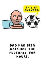 Funny Father's Day Card - Watching The Football For Hours created by mungo and shoddy