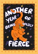 Arty Birthday Card - Another Year Of Being Wildly Fierce - Tiger created by Kamiya Chirodian