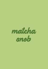 Matcha Snob Card - Typography created by Ella Goddard