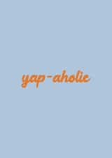 Yap-aholic Card - Typography created by Ella Goddard