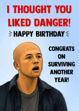 Funny Birthday Card - Apex - I Thought You Liked Danger created by Poppy & Mabel