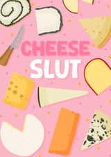 Funny Birthday Card - Cheese Slut created by Pink Peach Cards