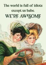 Funny Birthday Card for Best Friend - We’re Awesome Babe created by Neil Thurlwell
