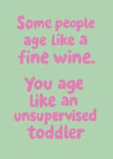 Funny Birthday Card - You Age Like An Unsupervised Toddler created by @Laura Lonsdale Designs