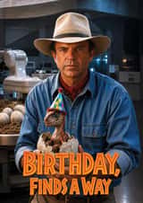 Funny Face Swap Card - Jurassic Park - Alan Grant - Birthday Finds A Way created by ShortRound888