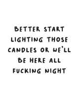 Funny Birthday Card — Better Start Lighting The Candles created by Picardso