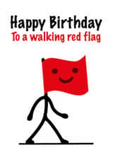 Funny Birthday Card – Walking Red Flag created by Colin Stevens