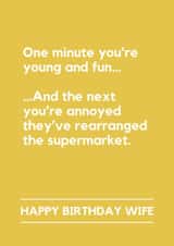 Funny Birthday Card - For Wife- One Minute You're Young And Fun - Supermarket Rearranged created by Lemonade Insight