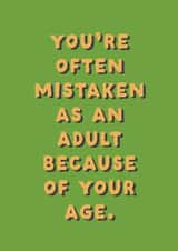 Funny Birthday Card - You're Often Mistaken As An Adult Because Of Your Age created by Ohh Deer
