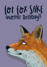 Funny Birthday Card - For Fox Sake - Another Birthday created by Lovely Paper Stuff ltd