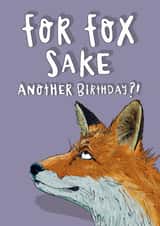 Funny Birthday Card - For Fox Sake - Another Birthday created by Lovely Paper Stuff ltd
