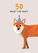 Cheeky 30th Birthday Card - What the Fox? - Fox Pun created by Holly Fox
