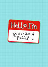 Funny Birthday Card - Basically A Fossil - Name Tag created by katie illustrated