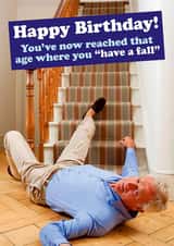 Cheeky Birthday Card - For Him - You've Now Reached That Age Where You "Have A Fall" created by Dean Morris Cards
