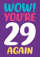 Funny 29th Birthday Card - Wow You’re 29 Again created by Dean Morris Cards