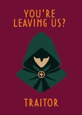 Funny Work Leaving Card – Traitors Inspired – You’re Leaving Us? created by hot girls make cards