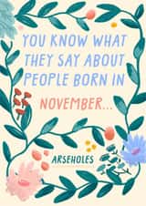 Cheeky Birthday Card - You Know What They Say About People Born In November - Arseholes created by URGHH Card Co.