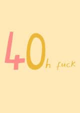 Funny 40th Birthday Card - Oh Fuck created by URGHH Card Co.