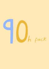Funny 90th Birthday Card - Oh Fuck created by URGHH Card Co.