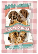 Cute Just Because Card - Pain Au Chocolat - Chocolate Labrador created by Dotts Yard