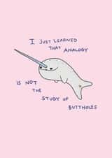 Funny Just Because Card - Narwhal - Study Of Buttholes created by Redback Cards