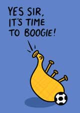 Football Celebration Scottish Slang Birthday Card - Yes Sir It’s Time To Boogie created by Greetin’ Cards UK