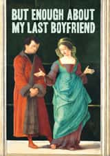 Funny Birthday Card - But Enough About My Last Boyfriend - Penis Size created by Bewilderbeest