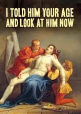 Funny Birthday Card - I Told Him Your Age - Fainted - Passed Out created by Bewilderbeest