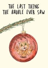 Funny Christmas Card - The Last Thing The Bauble Saw - Naughty Cat created by Bewilderbeest