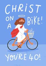 Funny 40th Birthday Card - Christ On A Bike - You're 40! created by Pilea Press