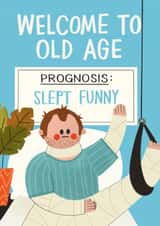 Funny Birthday Card - Welcome To Old Age - Sleep Injury created by AbiGoLucky