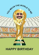 Personalised Birthday Photo Card created by now what. studio - Funny Birthday/Anniversary Card - World Cup Trophy - You Mean The World To Me
