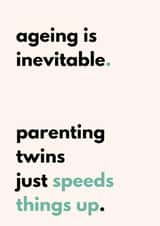 Funny Birthday Card - Twin Parent - Ageing Is Inevitable created by Twin Truths