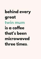 Funny Mother's Day Card - Twin Mum - Cold Coffee created by Twin Truths
