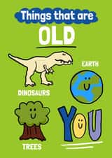 Funny cheeky things that are old birthday card created by Giddy Kipper