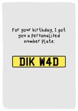 Funny Birthday Card - Personalised Number Plat DIK W4D created by Sarah Harding