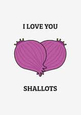 I Love You Shallots - Funny Food Pun Love Card created by Dave Mohammed