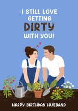 Gardening Birthday Card for Husband - I still love getting dirty with you created by Lucy Marie Design