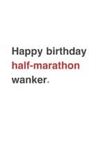 Funny Birthday Card - For A Keen Runner - Half-Marathon Wanker. created by Sarah Harding
