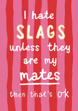 Funny Birthday Card - Slags - Mates created by Belly Flops 