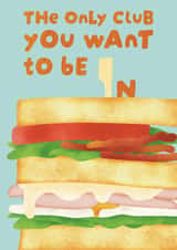 Funny Friendship Card – Cute Club Sandwich Pun – The Only Club To Be In created by Goody Layers Cards