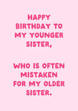 Funny Younger Sister Birthday Card from Older Sister - Often Mistaken created by Sundiva Designs
