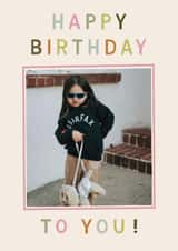 Personalised Birthday Photo Card created by AniSomi - Modern Birthday Photo Card For Anyone - Colourful Happy Birthday