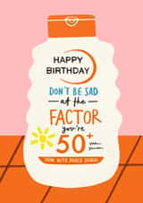 Funny 50th Birthday Card - Suncream - Factor 50 created by AbiGoLucky